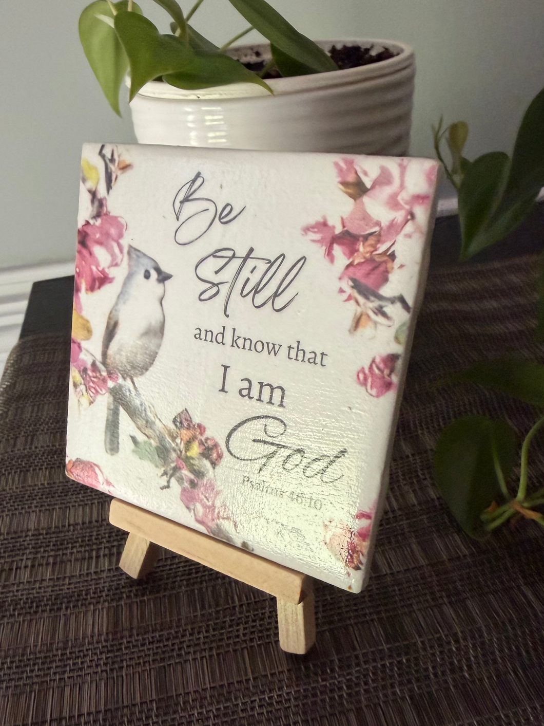 Be Still and Know Psalm 46:10 ceramic tile with tufted titmouse on wood easel