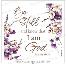 Rice Paper with "Be Still and know that I am God”. Psalms 46:10 with purple flowers.